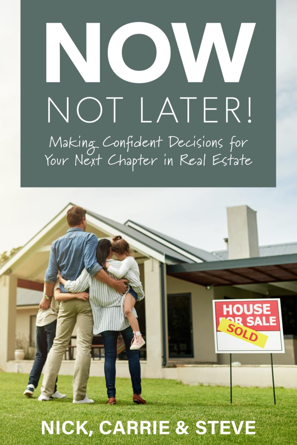 Now, Not Later! book cover by Nick, Carrie and Steve